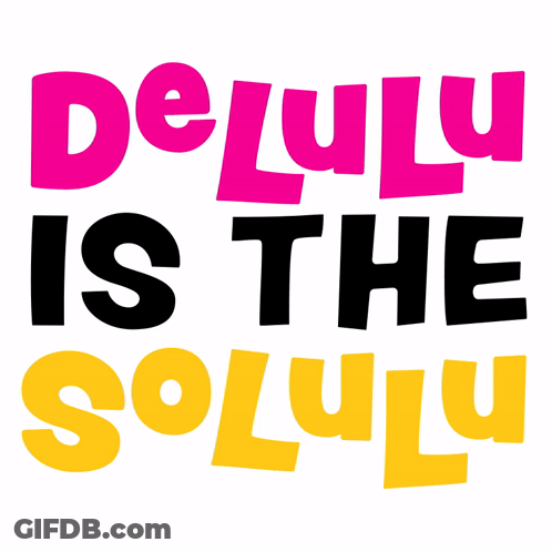 A Sign That Says Delulu Is The Soluly On It GIF