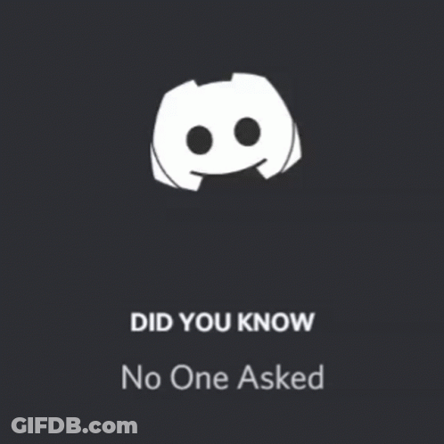 A Sign That Says Did You Know No One Asked With A Smiley Face GIF
