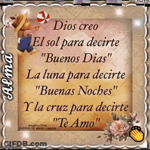 A Sign That Says Dios Creo El Sol Para Decirte Buenos Dias La Luna Para Decirte " Buenas Noches " GIF