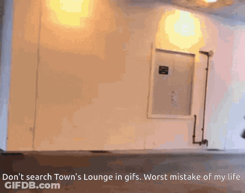 A Sign That Says " Don 'T Search Town 'S Lounge In GIFs Worst Mistake Of My Life " GIF