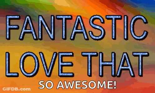 A Sign That Says Fantastic Love That So Awesome On It GIF