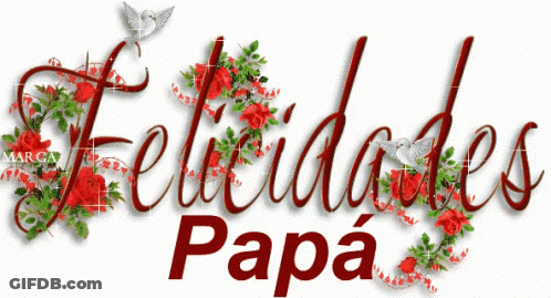 A Sign That Says Felicidades Papa With Red Roses GIF