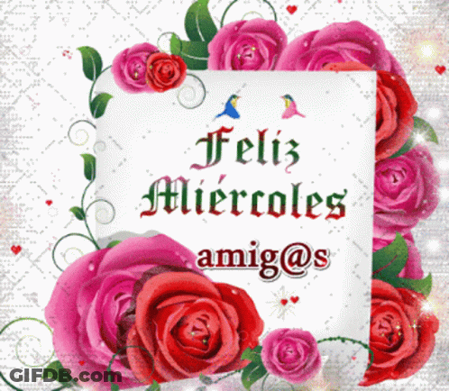 A Sign That Says Feliz Miercoles Amigo @ S Is Surrounded By Pink Roses GIF