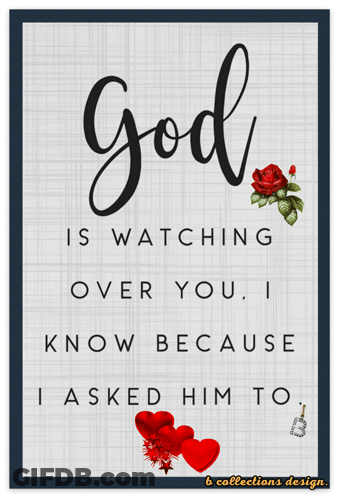 A Sign That Says God Is Watching Over You I Know Because I Asked Him To GIF