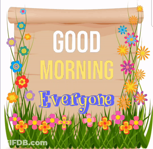 A Sign That Says Good Morning Everyone With Flowers Around It GIF