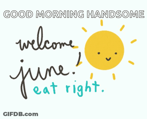 A Sign That Says " Good Morning Handsome " And " Welcome June Most Importantly Be Happy " GIF