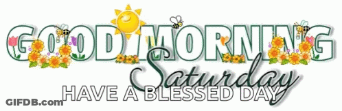 A Sign That Says " Good Morning Saturday Have A Blessed Day " With Flowers And Bees GIF