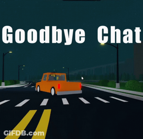 A Sign That Says Goodbye Chat With A Car On Top Of It GIF