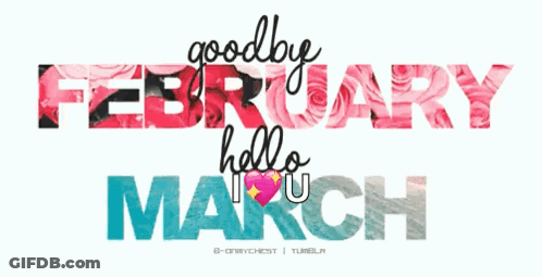 A Sign That Says " Goodbye February Hello March " GIF