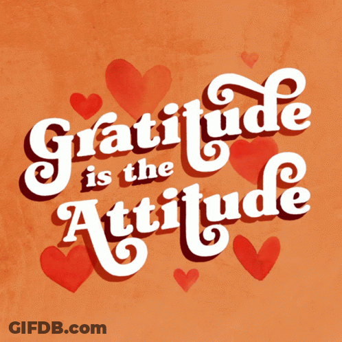 A Sign That Says Gratitude Is The Attitude With Hearts Around It GIF