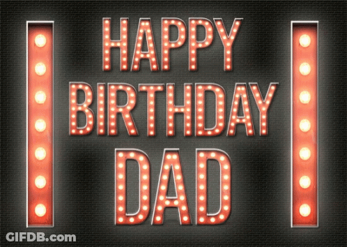 A Sign That Says Happy Birthday Dad Is Lit Up With Lights GIF