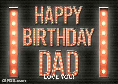 A Sign That Says Happy Birthday Dad Love You Is Lit Up GIF