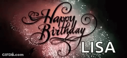 A Sign That Says Happy Birthday Lisa In Front Of Fireworks GIF