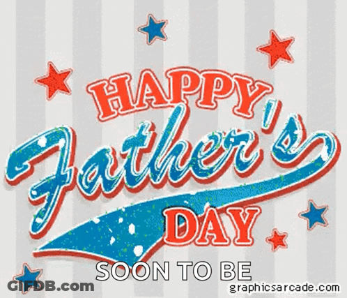 A Sign That Says Happy Father 'S Day Soon To Be On It GIF
