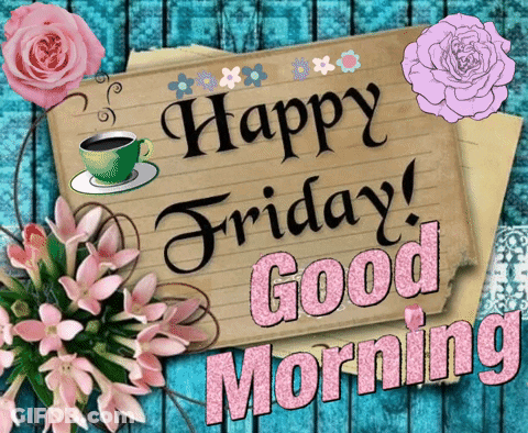A Sign That Says Happy Friday Good Morning On It GIF