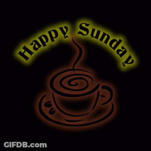 A Sign That Says Happy Sunday With A Cup Of Coffee On A Saucer GIF