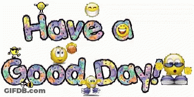 A Sign That Says Have A Good Day With Smiley Faces Around It GIF