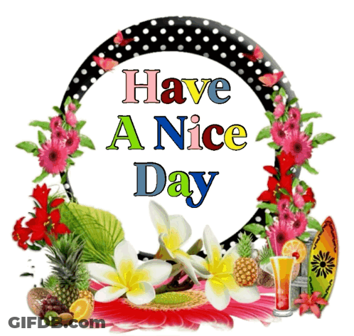 A Sign That Says Have A Nice Day With Flowers And Fruit GIF