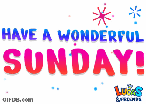 A Sign That Says Have A Wonderful Sunday And Lucas & Friends GIF