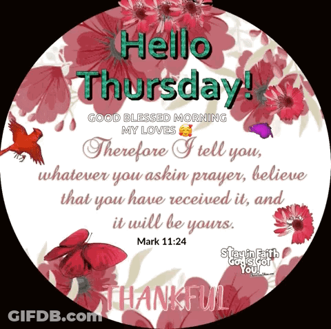 A Sign That Says Hello Thursday Good Blessed Morning My Loves Therefore I Tell You Whatever You Askin Prayer GIF