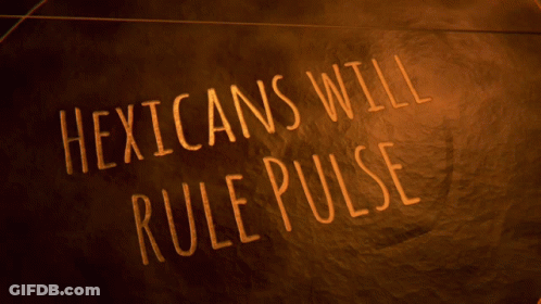 A Sign That Says " Hexican 'S Will Rule Pulse " GIF