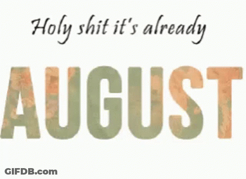 A Sign That Says Holy Shit It 'S Already August With Flowers On It GIF