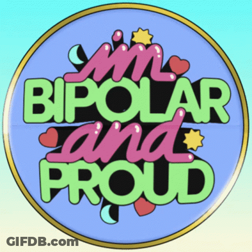 A Sign That Says " I Am Bipolar And Proud " GIF