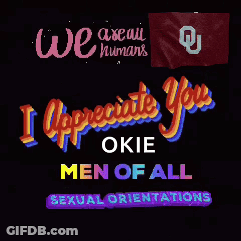 A Sign That Says ' I Appreciate You Okie Men Of All Sexual Orientations ' GIF