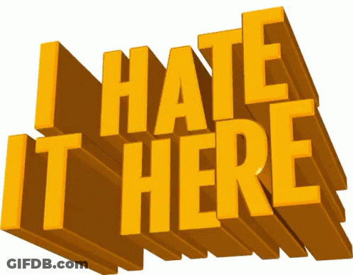 A Sign That Says I Hate It Here In Yellow Letters GIF