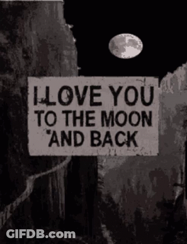 A Sign That Says I Love You To The Moon And Back On It GIF
