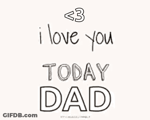 A Sign That Says I Love You Tomorrow Dad On It GIF