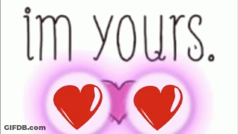 A Sign That Says " I 'M Yours " With Two Hearts GIF