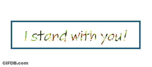 A Sign That Says " I Stand With You " On It GIF