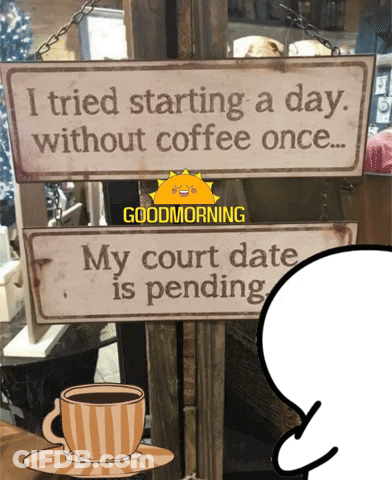 A Sign That Says ' I Tried Starting A Day Without Coffee Once ' GIF