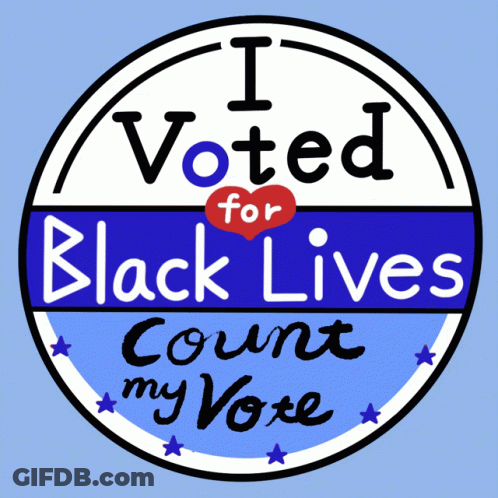 A Sign That Says I Voted For Black Lives GIF