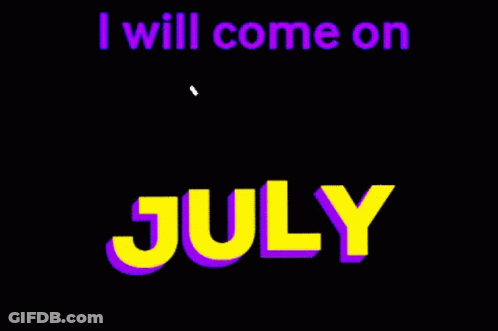 A Sign That Says " I Will Come On July " On It GIF