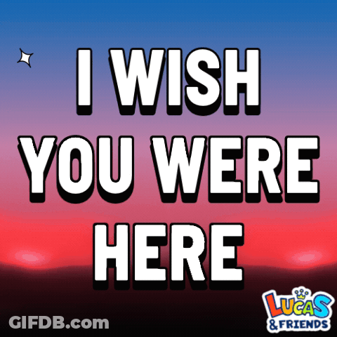 A Sign That Says I Wish You Were Here By Lucas & Friends GIF