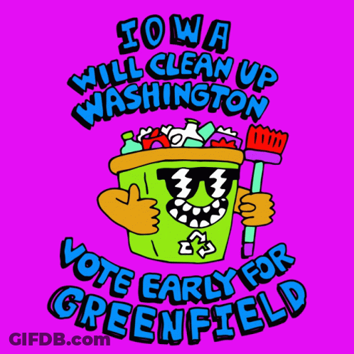 A Sign That Says Iowa Will Clean Up Washington Vote Early For Greenfield GIF
