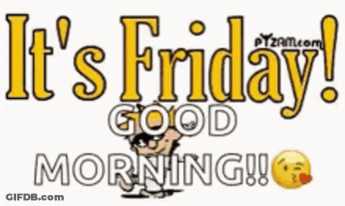 A Sign That Says It 'S Friday Good Morning . GIF
