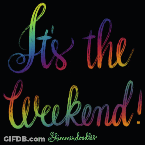 A Sign That Says It 'S The Weekend On It GIF