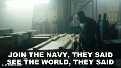 A Sign That Says Join The Navy They Said See The World They Said On It GIF