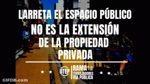 A Sign That Says Larreta El Espacio Publico No Es La Extension De La Propiedad Privada GIF