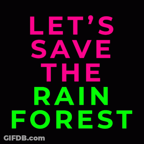 A Sign That Says Let 'S Save The Rain Forest In Pink And Green GIF