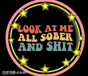 A Sign That Says Look At Me All Sober And Shit With Stars Around It GIF