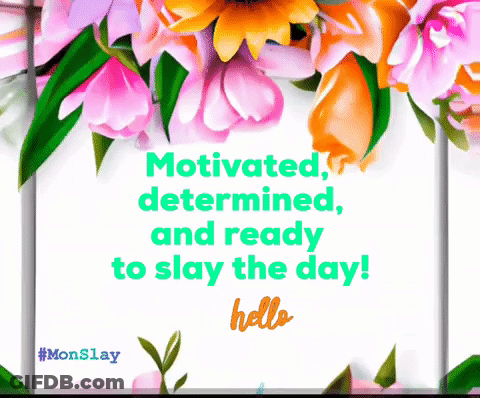 A Sign That Says " Motivated , Determined And Ready To Slay The Day " GIF