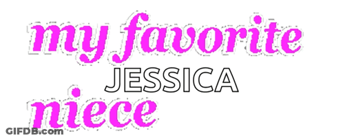 A Sign That Says My Favorite Niece Jessica GIF