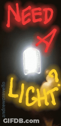 A Sign That Says Need A Light In Red And Yellow GIF