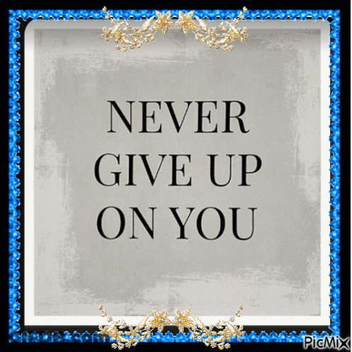 A Sign That Says Never Give Up On You In A Blue Frame GIF