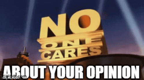 A Sign That Says " No One Cares About Your Opinion " On It GIF