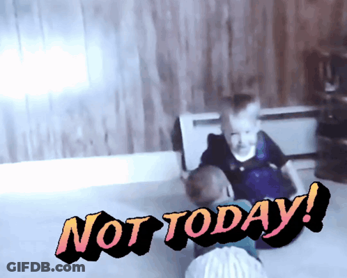 A Sign That Says " Not Today " On It With Two Children GIF